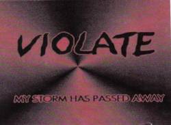 Violate (USA) : My Storm Has Passed Away